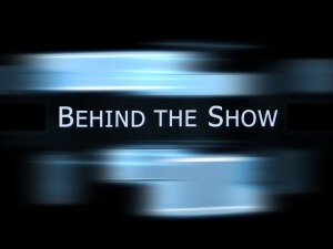 Behind the Show