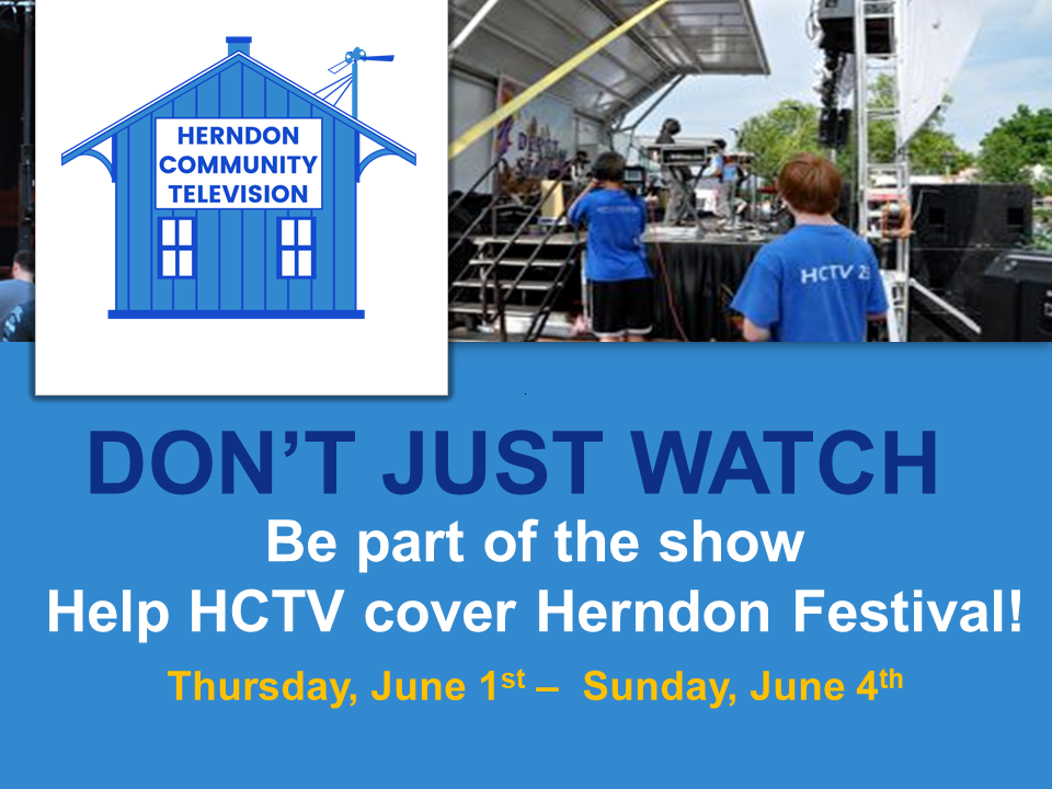 Don't just watch, be part of show and help HCTV cover Herndon Festival June 1-4